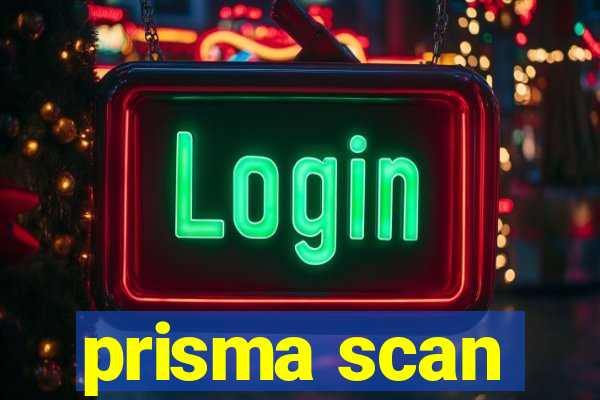 prisma scan